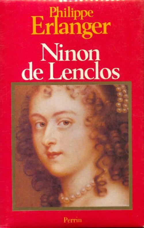 Ninon de Lenclos et ses amis - Philippe Erlanger -  Perrin GF - Livre