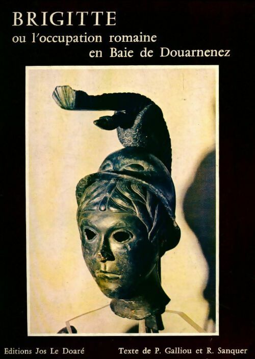 Brigitte ou l'occupation romaine en baie de Douarnenez - P. Galliou -  Art Jos Le Doaré GF - Livre
