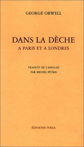 Dans la dèche à Paris et à Londres - George Orwell -  Champ libre GF - Livre