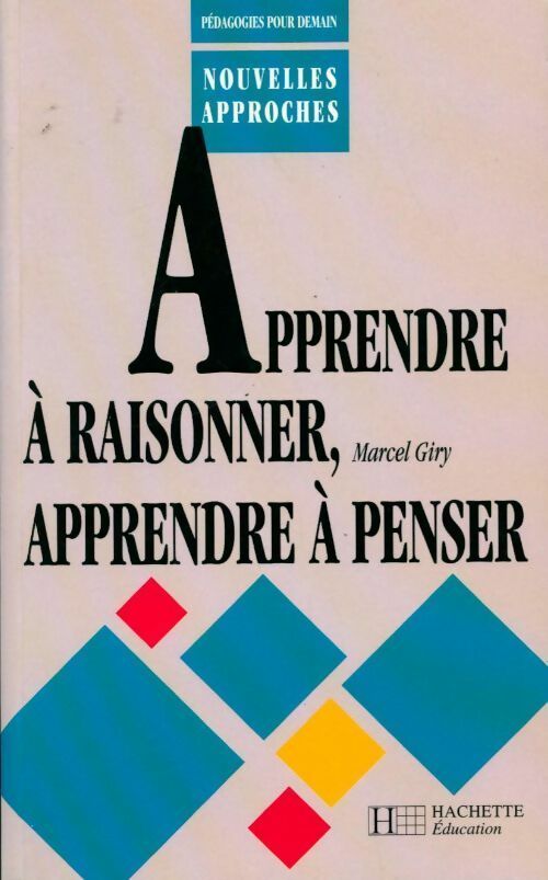 Apprendre à raisonner, apprendre à penser - Marcel Giry -  Pédagogies pour demain - Livre