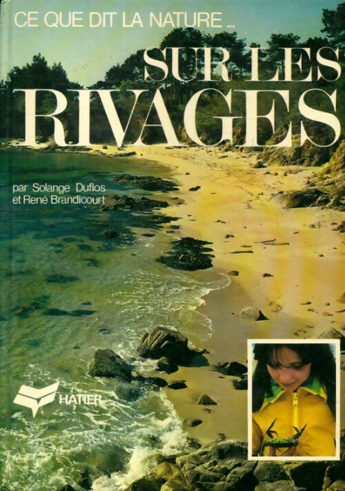 Ce que dit la nature... Sur les rivages - Solange Duflos -  Hatier GF - Livre