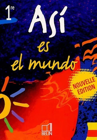 Asi es el mundo Espagnol 1ère - Reynald Montaigu -  Belin GF - Livre