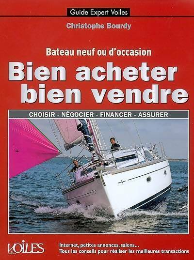 Bien acheter, bien vendre son bateau - Christophe Bourdy -  Guide Expert Voiles - Livre