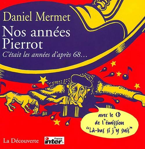 Nos années Pierrot - Daniel Mermet -  La Découverte GF - Livre