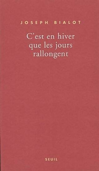 C'est en hiver que les jours rallongent - Joseph Bialot -  Seuil GF - Livre