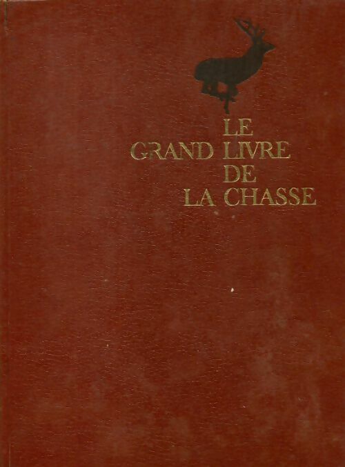Le grand livre de la chasse Tome I - Arnaud De Monbrison -  Edito Service GF - Livre