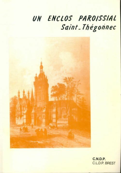 Un enclos paroissial Saint-Thégonnec - Collectif -  CNDP GF - Livre