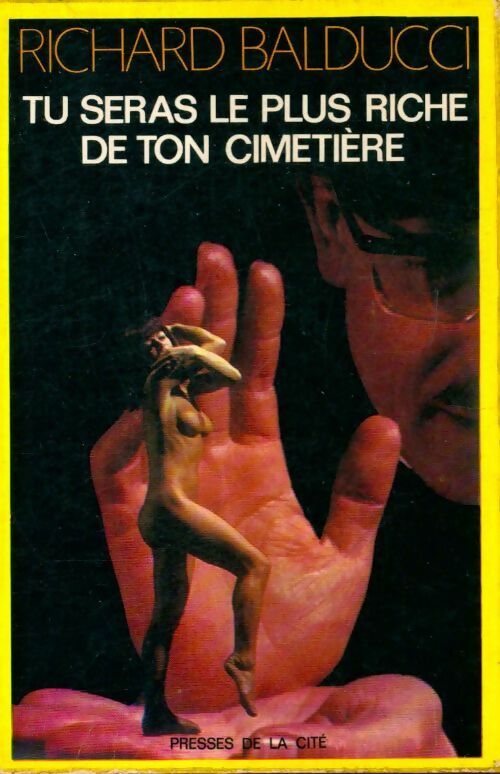 Tu seras le plus riche de ton cimetière - Richard Balducci -  Presses de la Cité GF - Livre