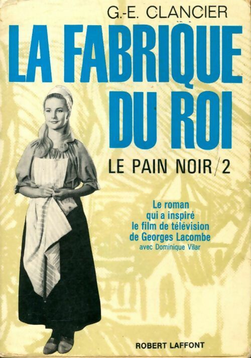 Le pain noir Tome II : La fabrique du roi - Georges-Emmanuel Clancier -  Laffont GF - Livre