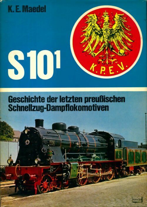 S10 1. Geschichte der letzten preußischen schnellzug-dampflokomotiven - Karl-Ernst Maedel -  Franckh GF - Livre