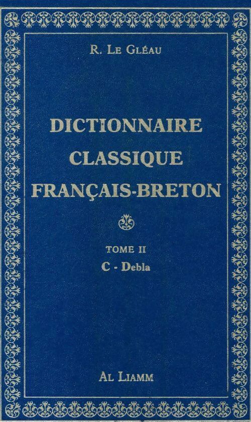 Dictionnaire classique français-breton Tome II - René Le Gléau -  Al liamm GF - Livre