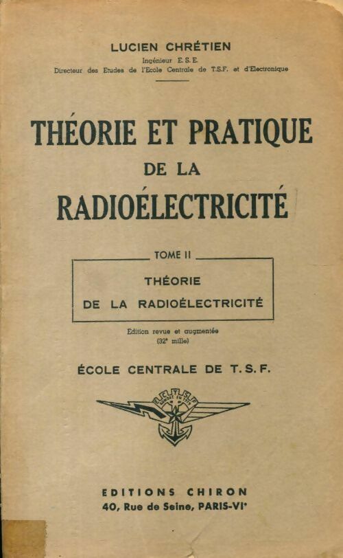 Théorie et pratique de la radioélectricité Tome II - Lucien Chrétien -  Chiron GF - Livre