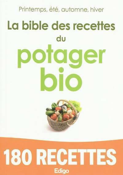 La bible des recettes du potager bio - Collectif -  Edigo GF - Livre
