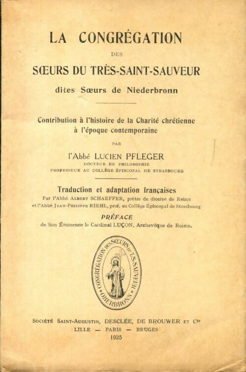 La congrégation des soeurs du très-saint-sauveur dites soeurs de Niederbronn - Lucien Pfleger -  Desclée GF - Livre