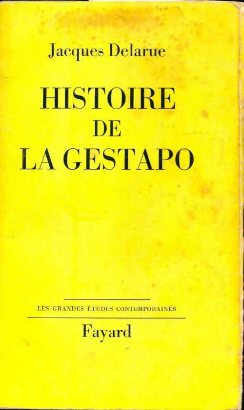 Histoire de la Gestapo - Jacques Delarue -  Les grandes études contemporaines - Livre