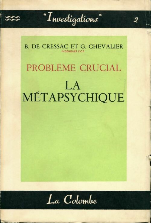 Problème crucial : La métapsychique - G. Chevalier ; B. De Cressac -  Investigations - Livre