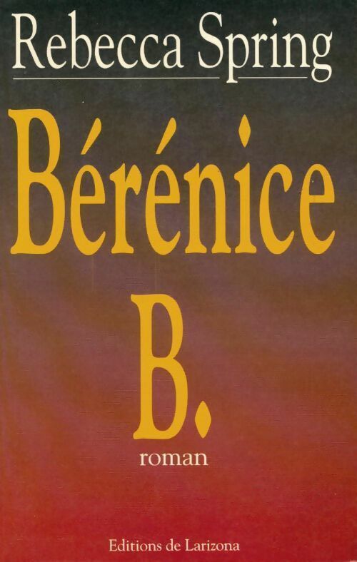 Bérénice B. - Rebecca Spring -  Larizona GF - Livre