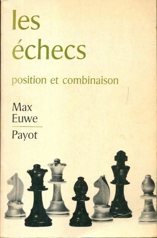 Les échecs position et combinaison - Max Euwe -  Payot GF - Livre
