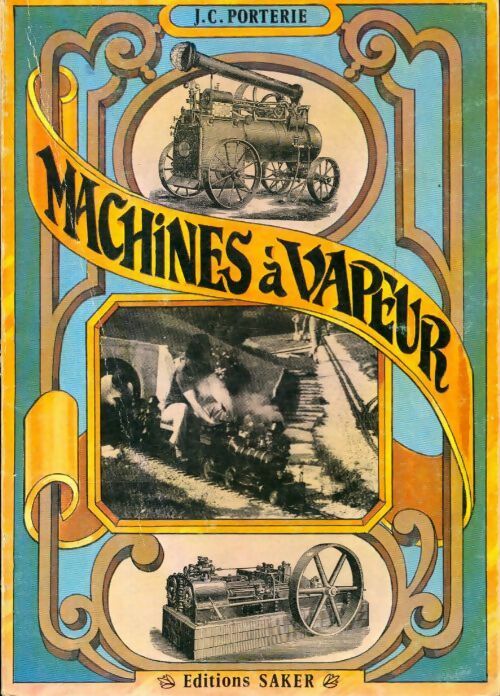 Machines à vapeur - J.-C. Porterie -  Saker GF - Livre