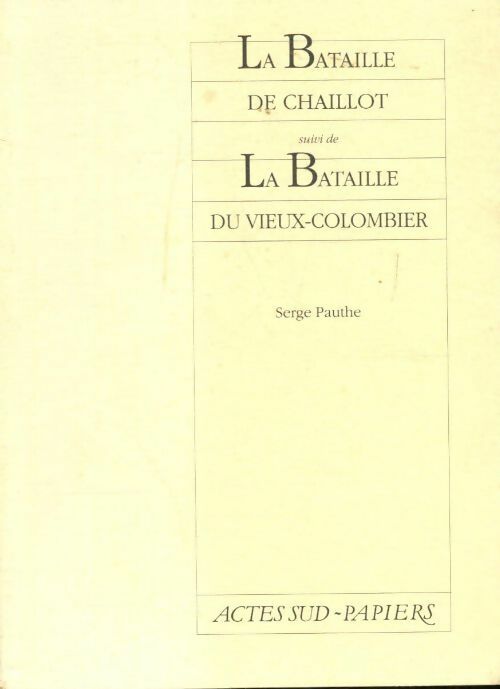 La bataille de Chaillot / La bataille du vieux-colombier - Serge Pauthe -  Papiers - Livre
