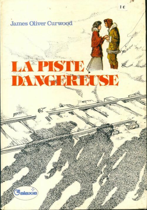 La piste dangereuse - James Oliver Curwood -  La galaxie - Livre