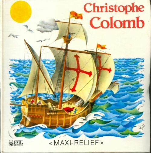 Christophe Colomb - Béatrice Solleau -  Maxi-relief - Livre