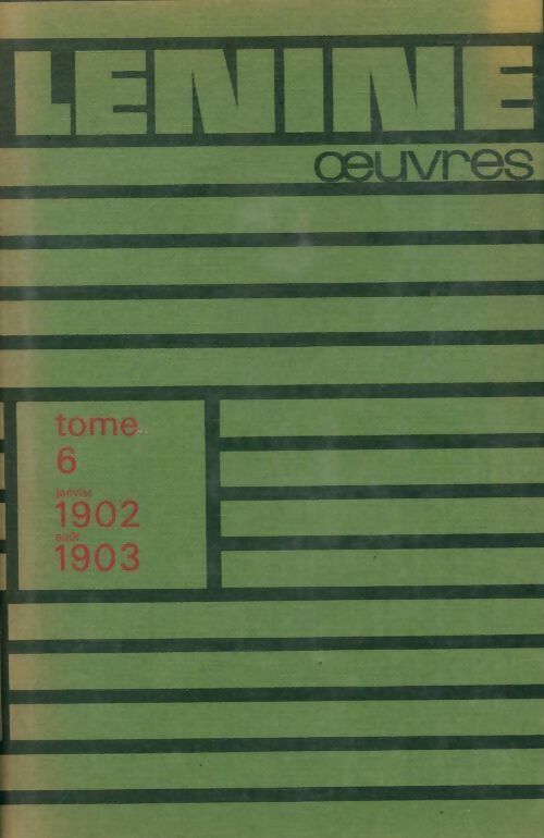 Oeuvres Tome VI : janvier 1902-Août 1903 - Vladimir Illitch Lénine -  Oeuvres de Lénine - Livre