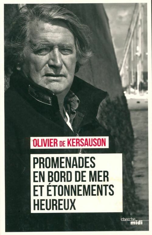 Promenades en bord de mer et étonnements heureux - Olivier De Kersauson -  Cherche Midi GF - Livre