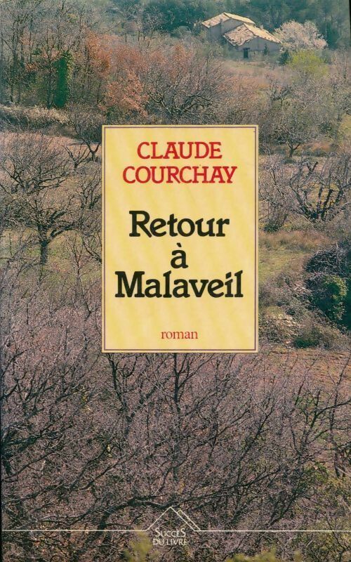 Retour à Malaveil - Claude Courchay -  Succès du livre - Livre