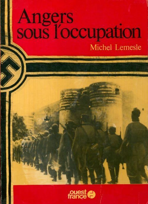 Angers sous l'occupation - Michel Lemesle -  Sous l'occupation - Livre