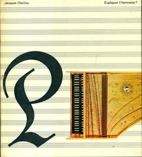 Histoire de la musique Tome XVI : Expliquer l'harmonie  - Jacques Chailley -  Rencontre GF - Livre