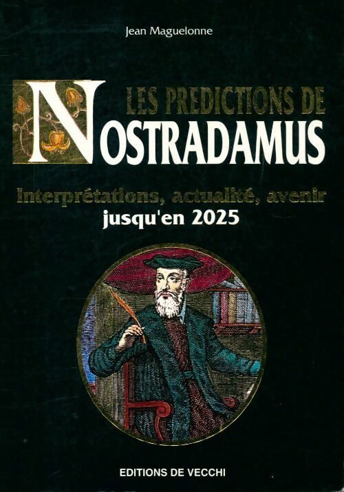 Les prédictions de Nostradamus : Interprétations, actualité, avenir jusqu'en 2025 - Jean Maguelonne -  De Vecchi GF - Livre