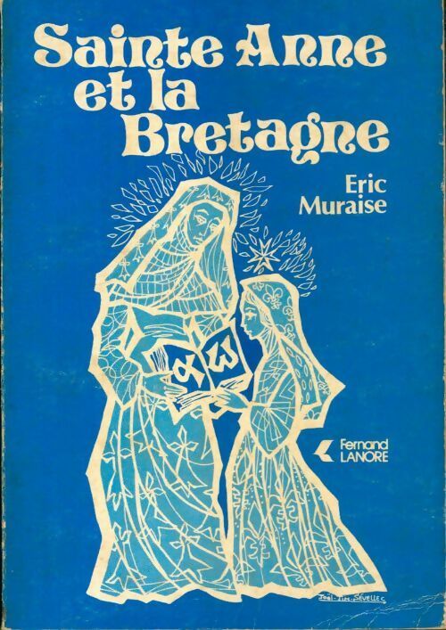 Sainte Anne et la Bretagne - Eric Muraise -  Lanore GF - Livre