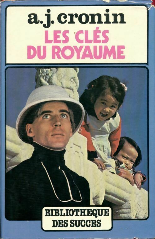 Les clés du royaume - Archibald Joseph Cronin ; Germaine De Tonnac-Villeneuve -  Bibliothèque des succès - Livre