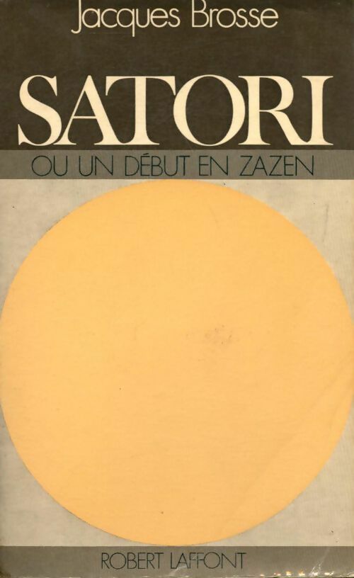 Satori ou un début en zazen - Jacques Brosse -  Laffont GF - Livre