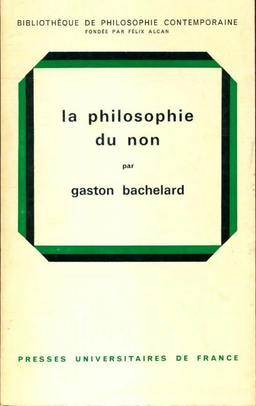 La philosophie du non - Gaston Bachelard -  Bibliothèque de philosophie contemporaine - Livre