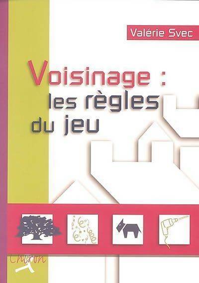 Voisinage : Les règles du jeu - Valérie Svec -  Chiron GF - Livre