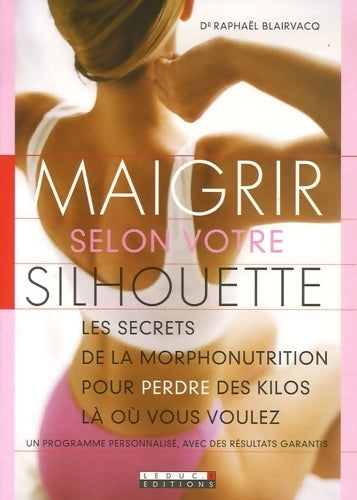 Maigrir selon votre silhouette - Dr Blairvacq Raphael -  Leduc's GF - Livre