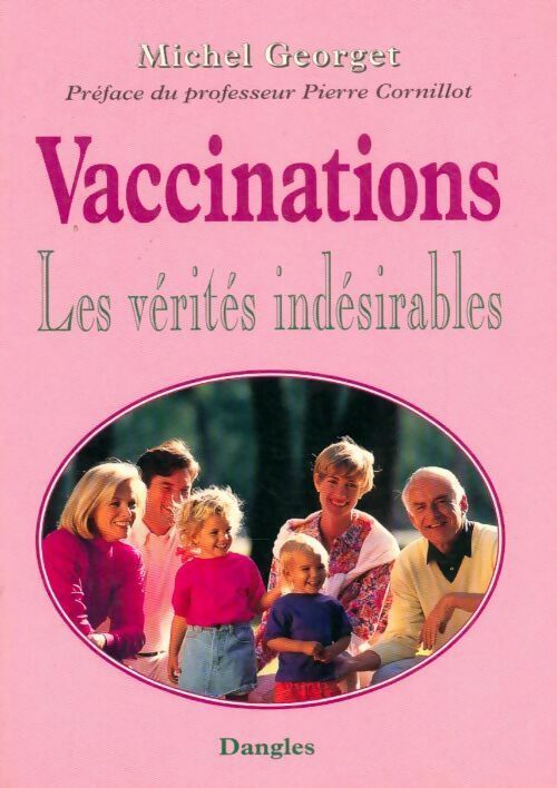 Vaccinations. Les vérités indésirables - Michel Georget -  Dangles GF - Livre