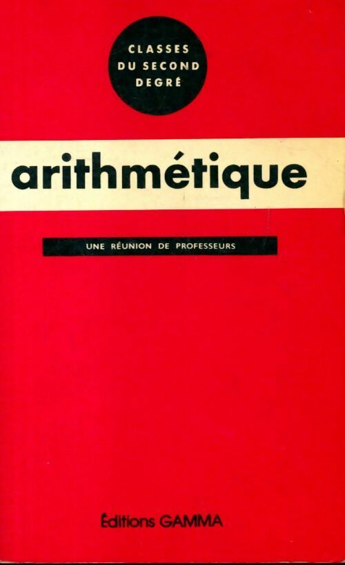 Arithmétique classes du second degré - Collectif -  Gamma GF - Livre