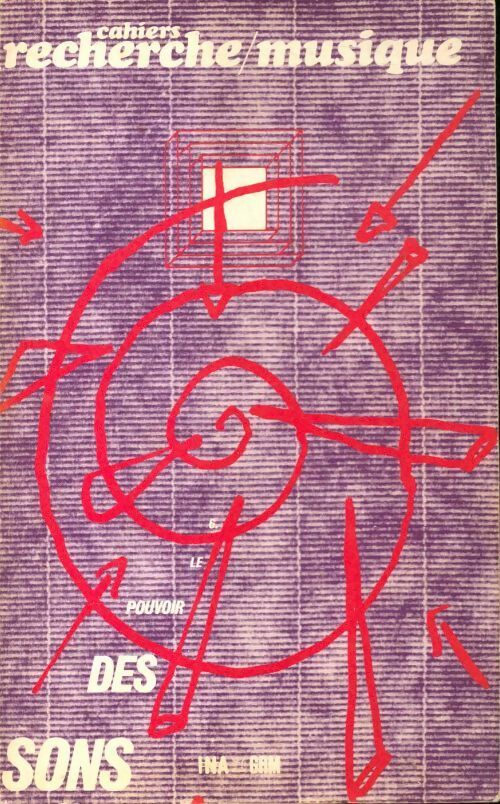 Le pouvoir des sons - Collectif -  Cahiers recherche/musique - Livre