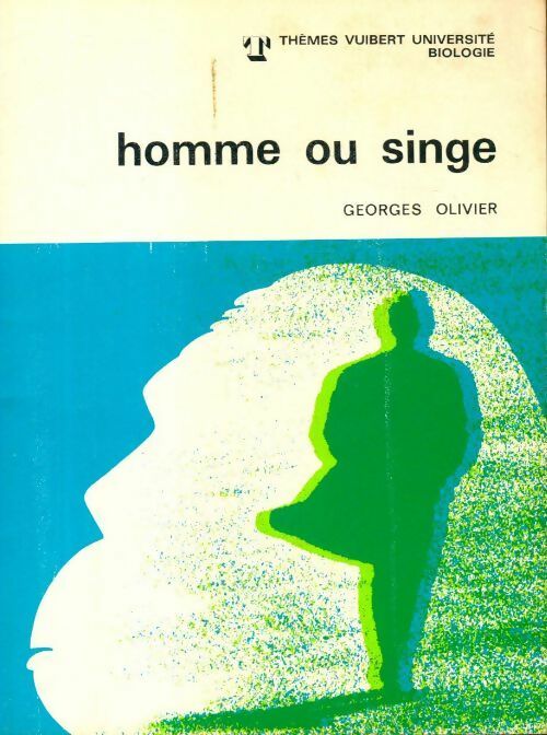 Homme ou singe - Georges Olivier -  Thèmes Vuibert Université - Livre