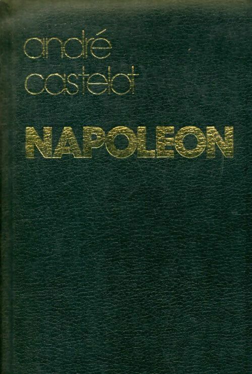 Napoléon - André Castelot -  France Loisirs GF - Livre