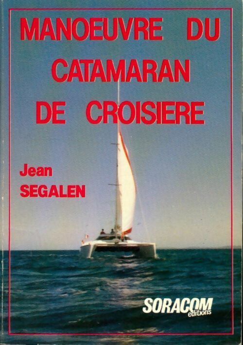 Manoeuvre du catamaran de croisière - Jean Segalen -  Soracom GF - Livre