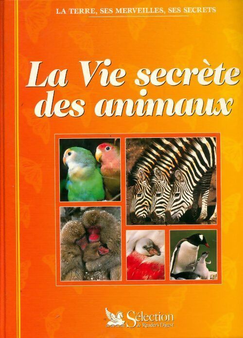 La vie secrète des animaux - Collectif -  La terre, ses merveilles, ses secrets - Livre