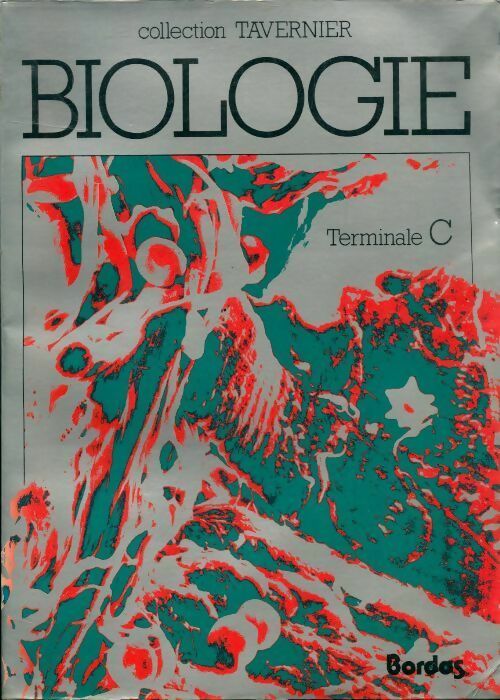 Biologie Terminale C - Collectif -  Tavernier - Livre