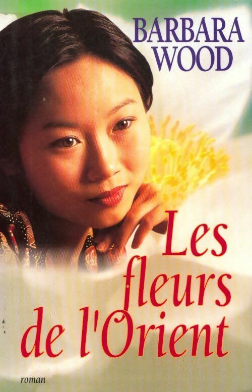 Les fleurs de l'orient - Barbara Wood -  France Loisirs GF - Livre