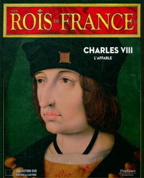 Charles VIII l'affable - Collectif -  Rois de France - Livre