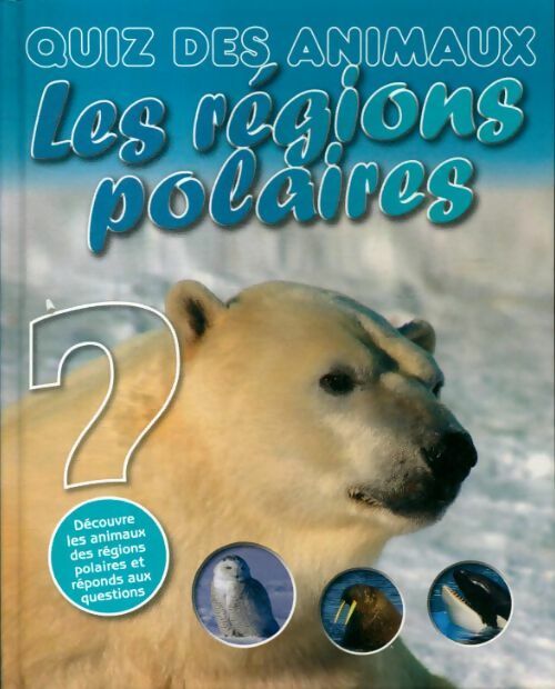 Quiz des animaux : Les régions polaires - Collectif -  Caramel GF - Livre