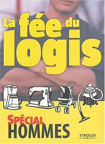 La fée du logis : Spécial hommes - Nigel Browning -  Eyrolles GF - Livre